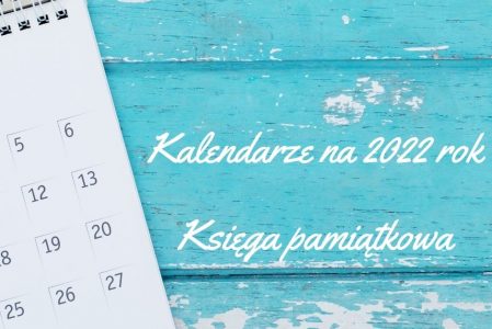 Księga pamiątkowa i kalendarze na 2022 rok
